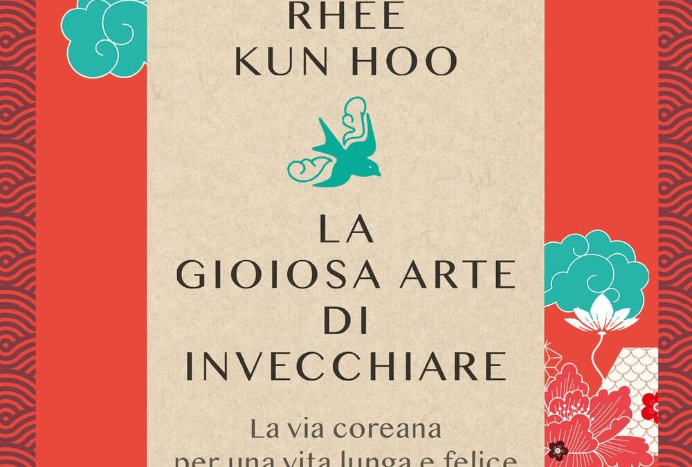 La recensione di “La gioiosa arte di invecchiare. La via coreana per una vita lunga e felice”