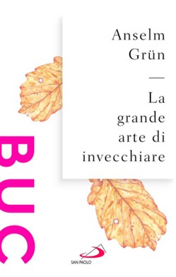 La grande arte di invecchiare: una lettura spirituale della vecchiaia